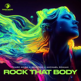 MARC KORN, SEMITOO, MICHAEL ROMAN - ROCK THAT BODY